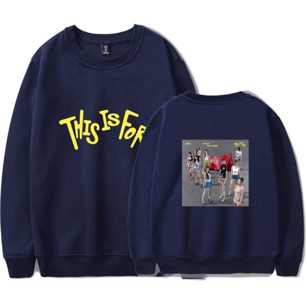 Twice This Is For Sweatshirt #4