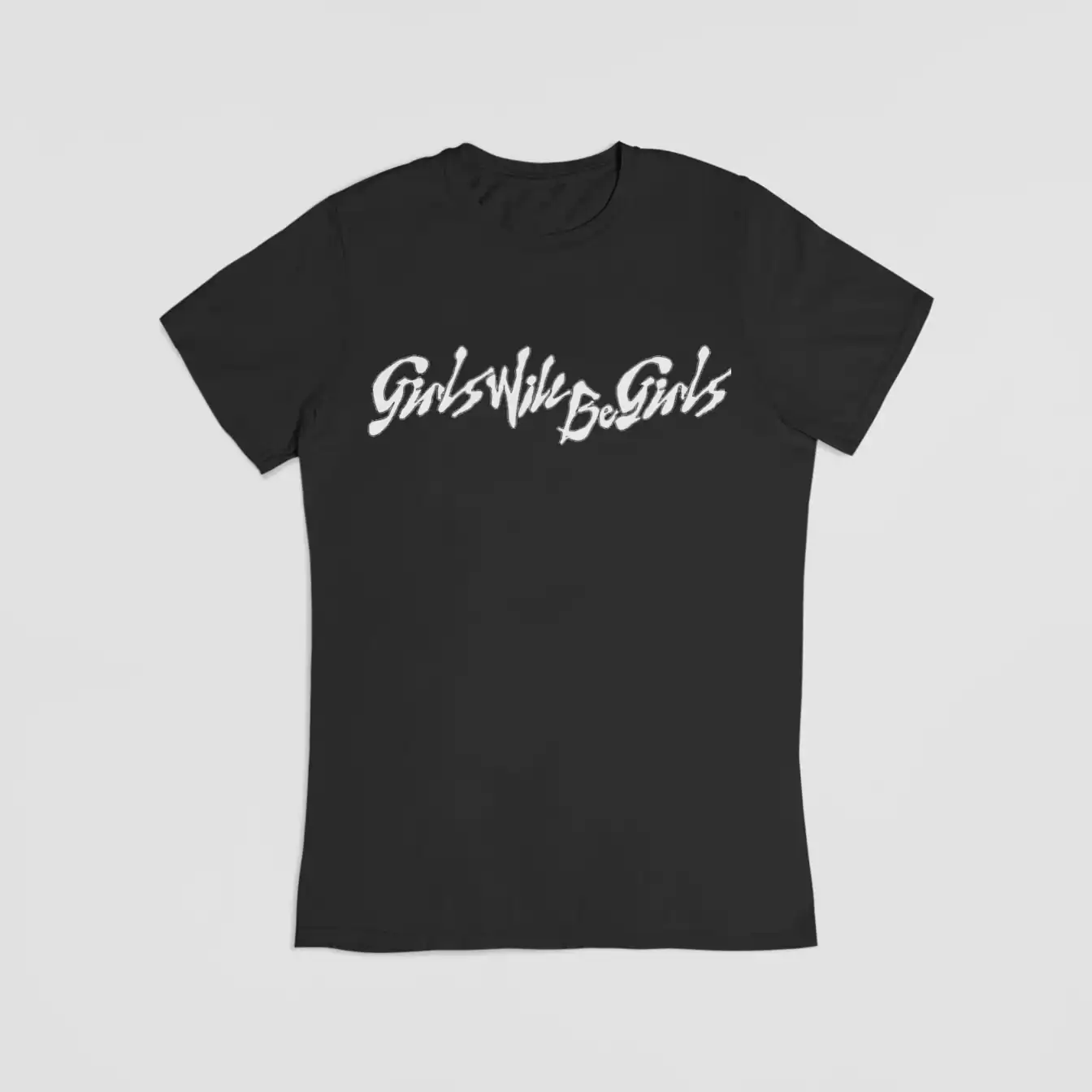 Girls Will Be Girls black t-shirt with bold white text.