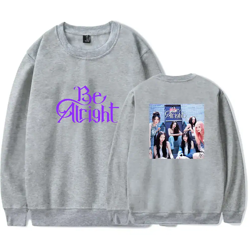 Be Alright grey sweatshirt with K-pop girl group image on back.