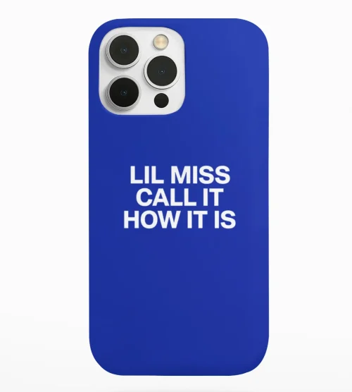 Lil Miss Call it How it is Case