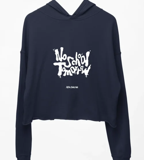 ALPHA DRIVE ONE No School Tomorrow Cropped Hoodie
